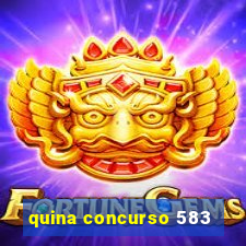 quina concurso 583